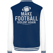 Make Football Violent again - College Jacket