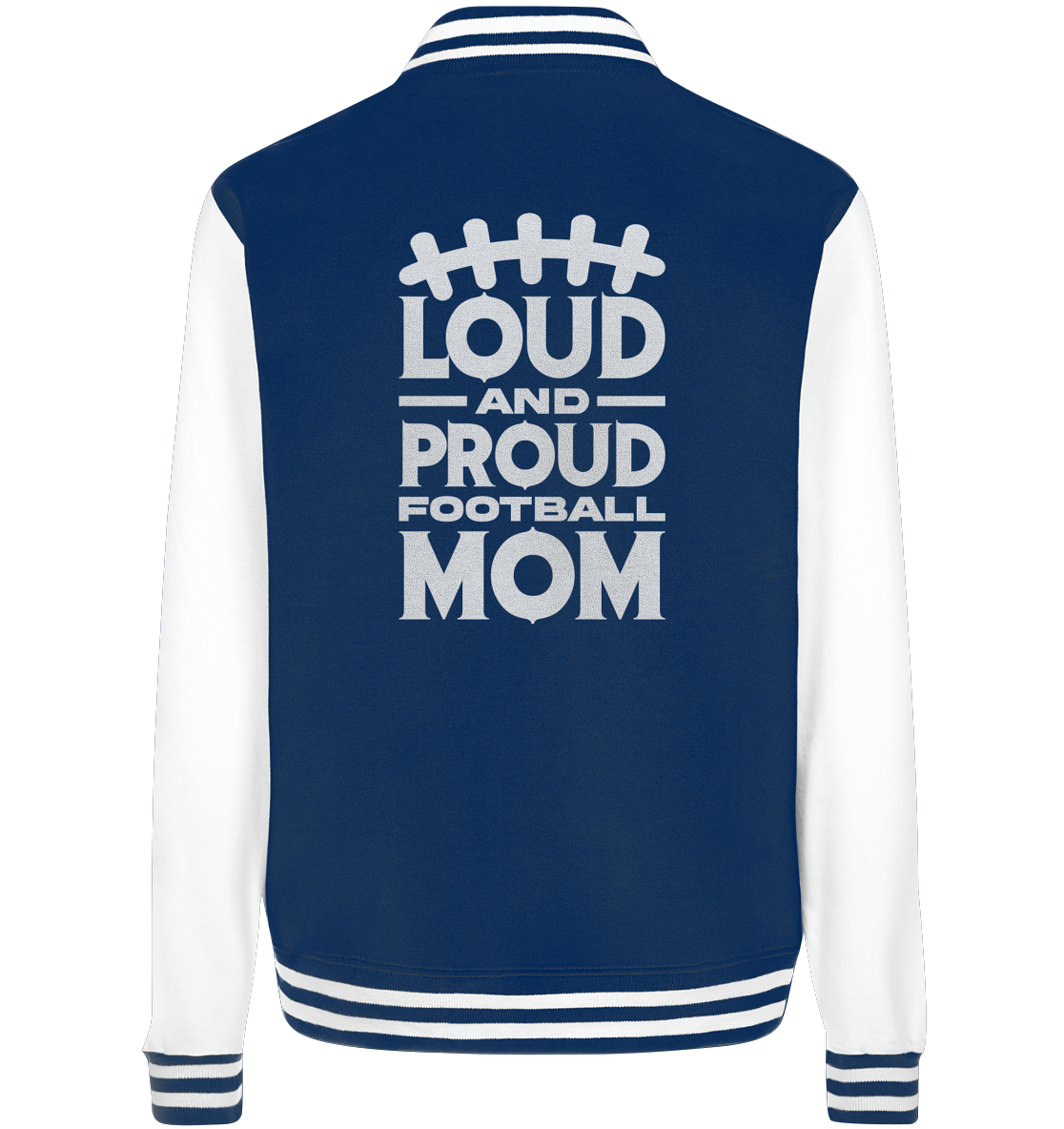Loud and Proud Mom - College Jacket