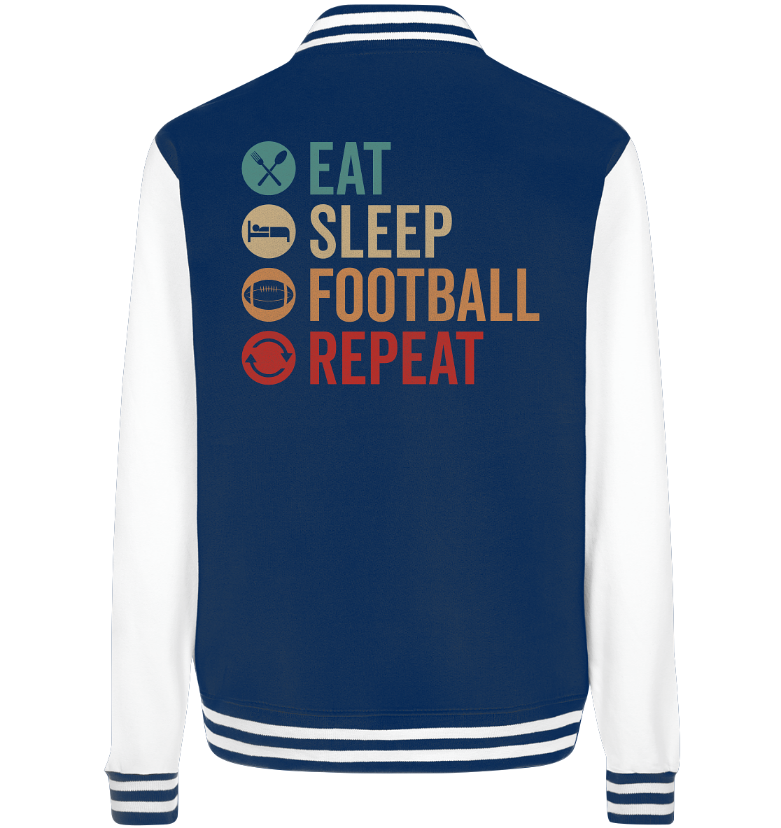 Eat Sleep Football Repeat - College Jacket