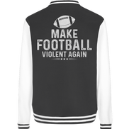 Make Football Violent again - College Jacket