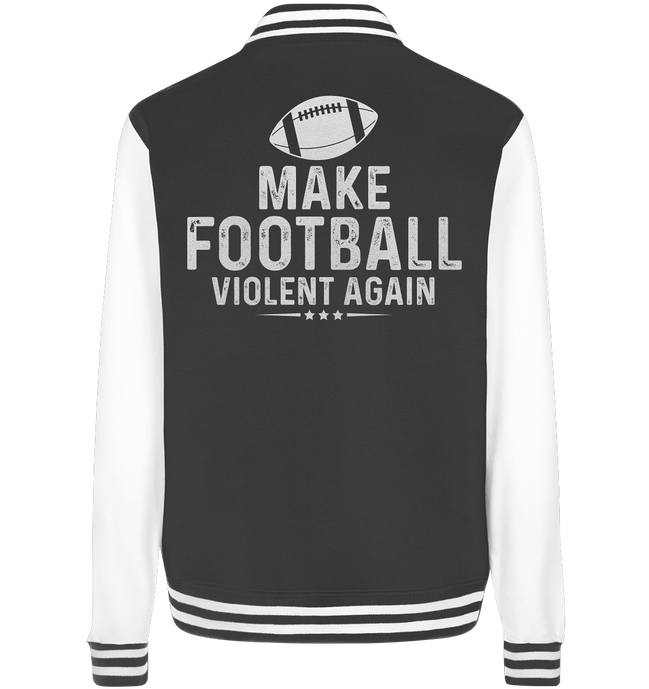 Make Football Violent again - College Jacket