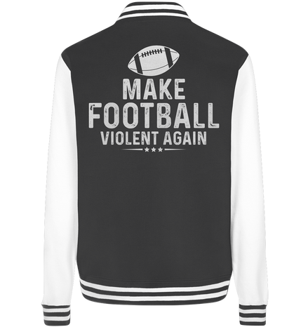 Make Football Violent again - College Jacket