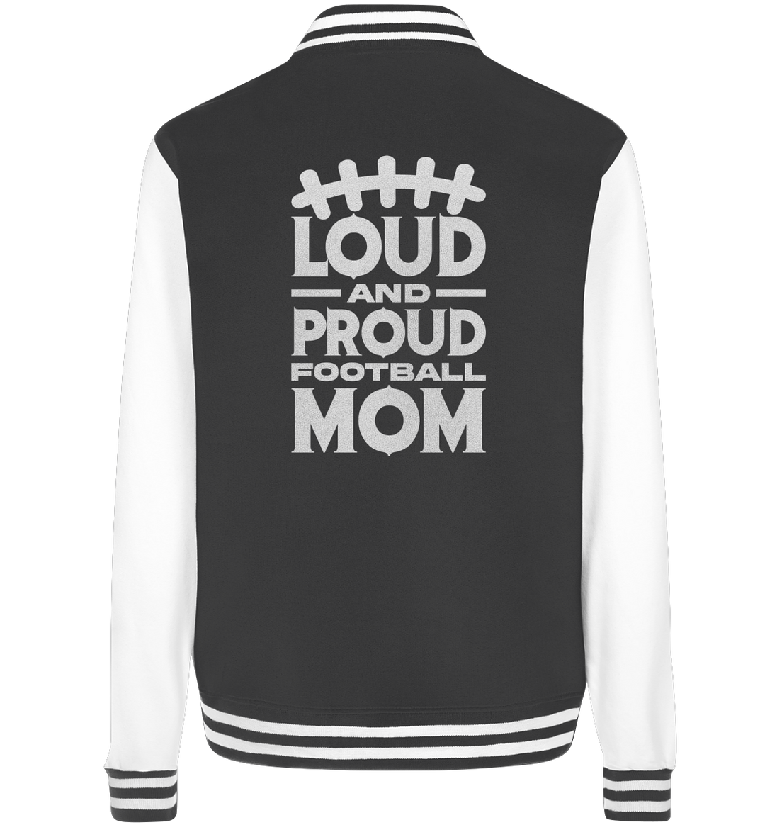 Loud and Proud Mom - College Jacket