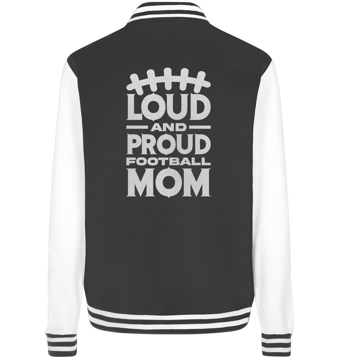 Loud and Proud Mom - College Jacket