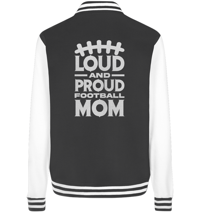 Loud and Proud Mom - College Jacket