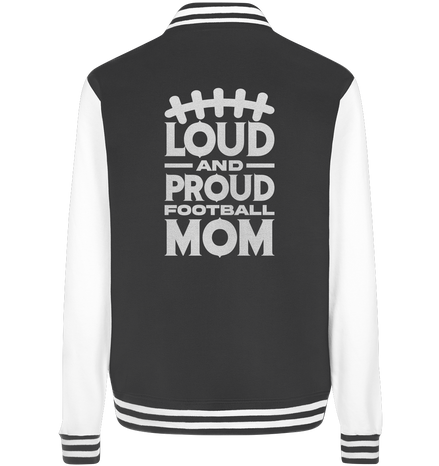Loud and Proud Mom - College Jacket