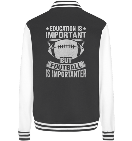 Football is importanter - College Jacket