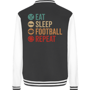 Eat Sleep Football Repeat - College Jacket