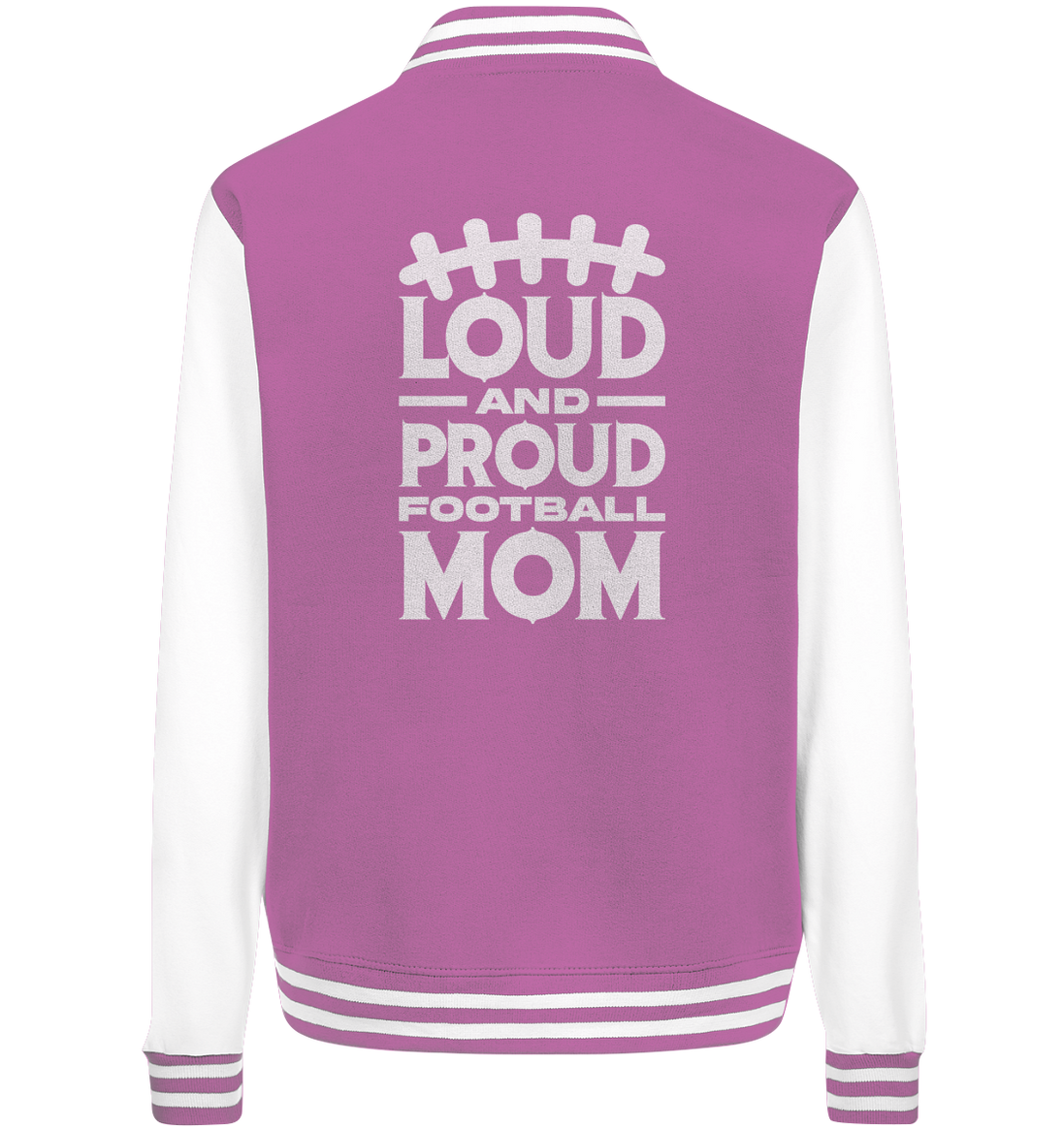 Loud and Proud Mom - College Jacket