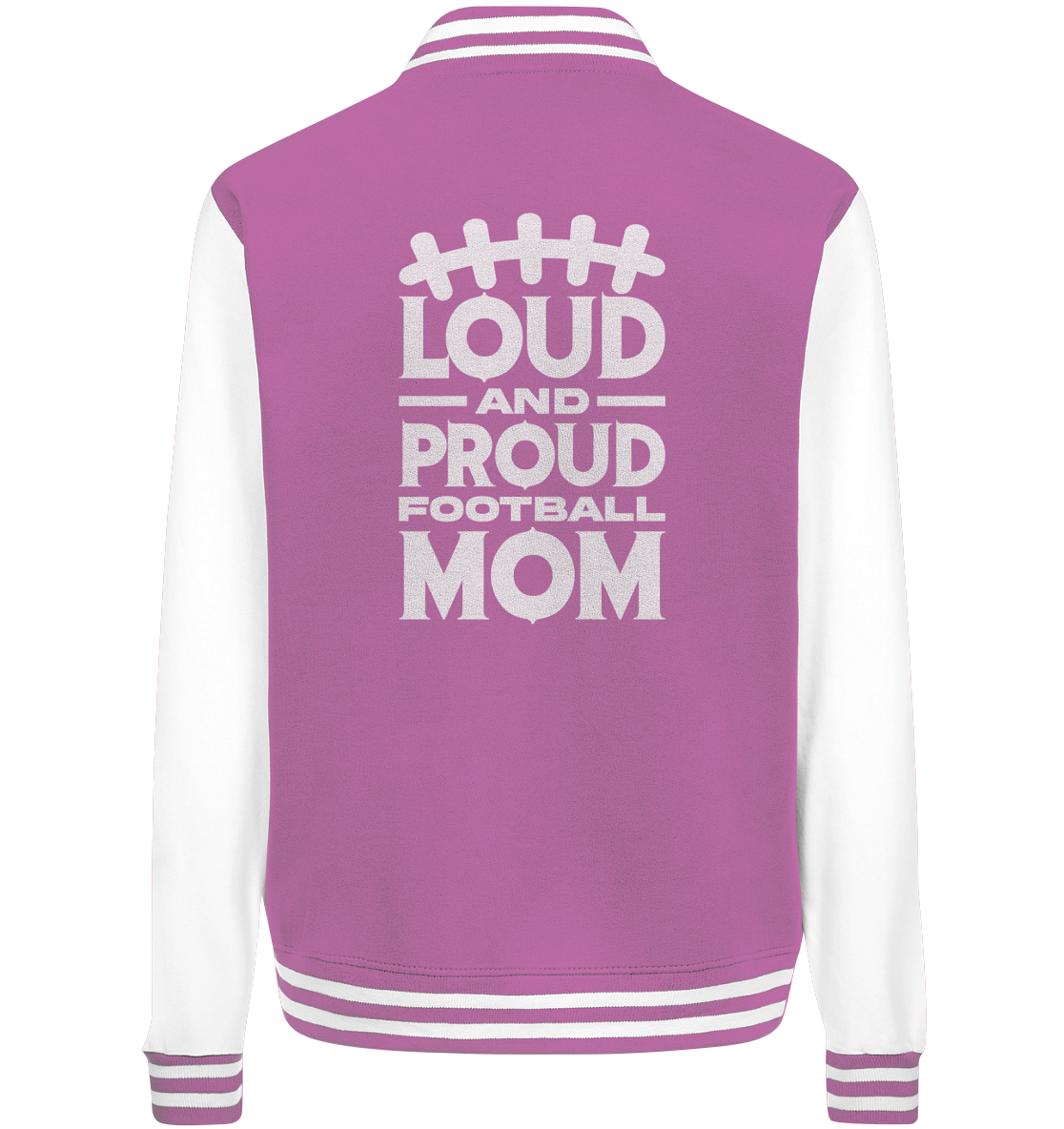 Loud and Proud Mom - College Jacket