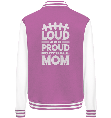 Loud and Proud Mom - College Jacket