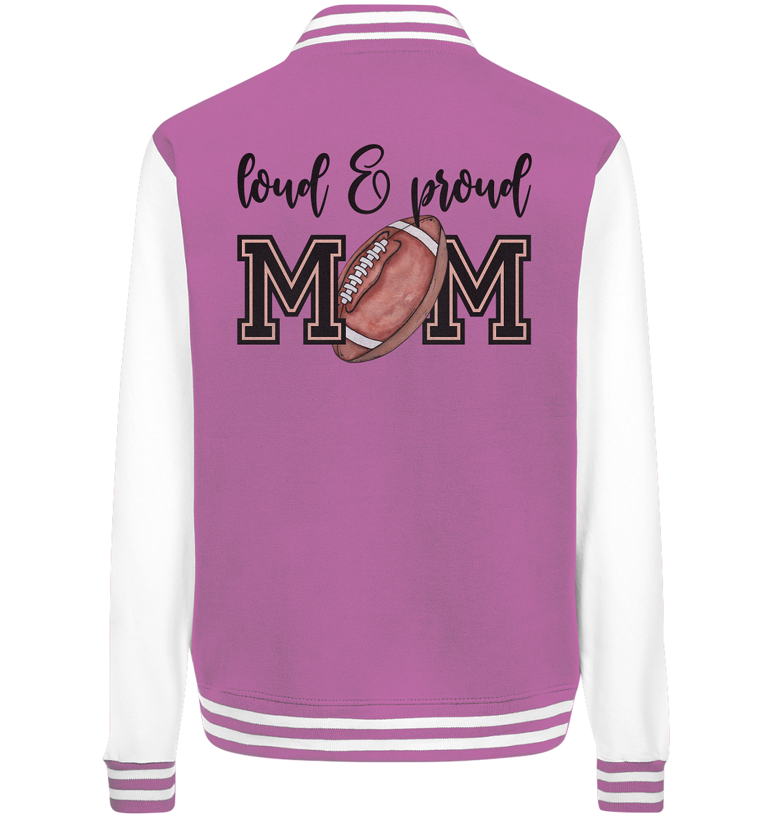 Loud &amp; Proud Mom - College Jacket