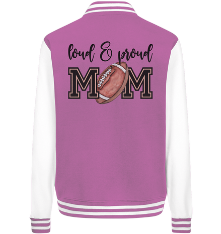 Loud & Proud Mom - College Jacket