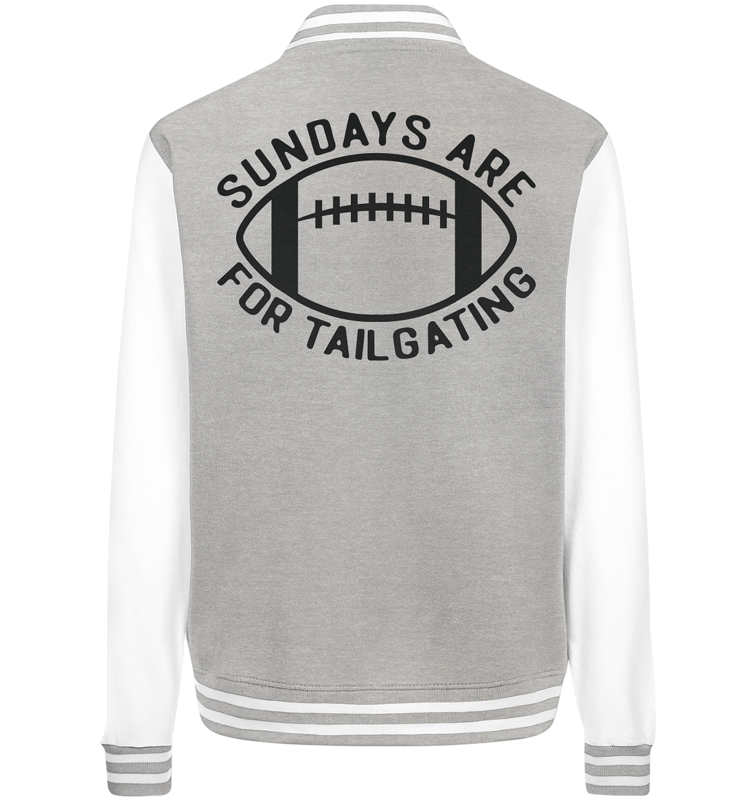 Sundays are for Tailgating  II - College Jacket
