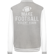 Make Football Violent again - College Jacket