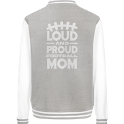 Loud and Proud Mom - College Jacket
