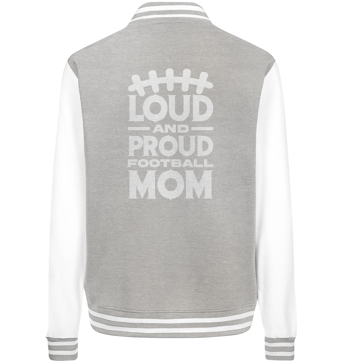 Loud and Proud Mom - College Jacket