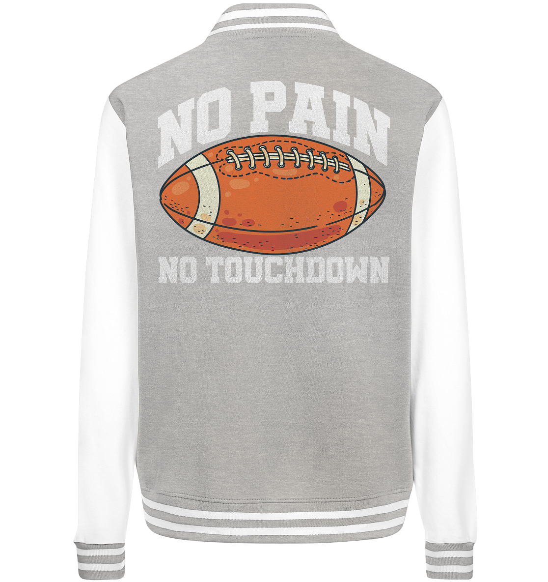 No Pain No Gain - College Jacket