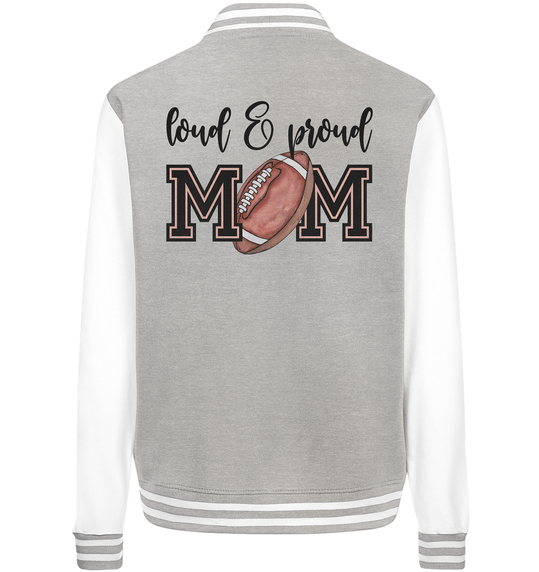 Loud &amp; Proud Mom - College Jacket