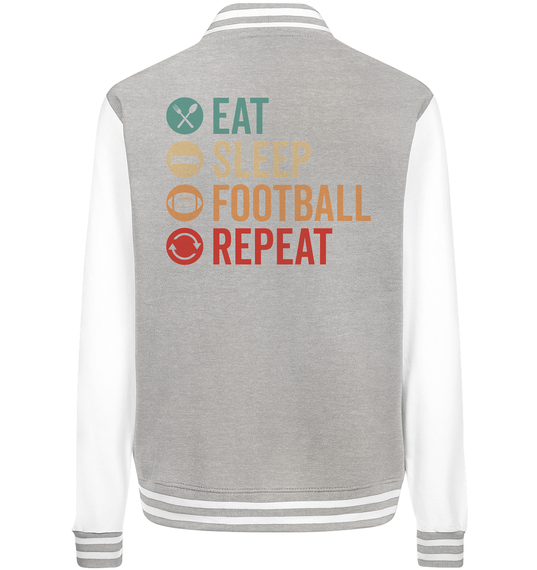 Eat Sleep Football Repeat - College Jacket