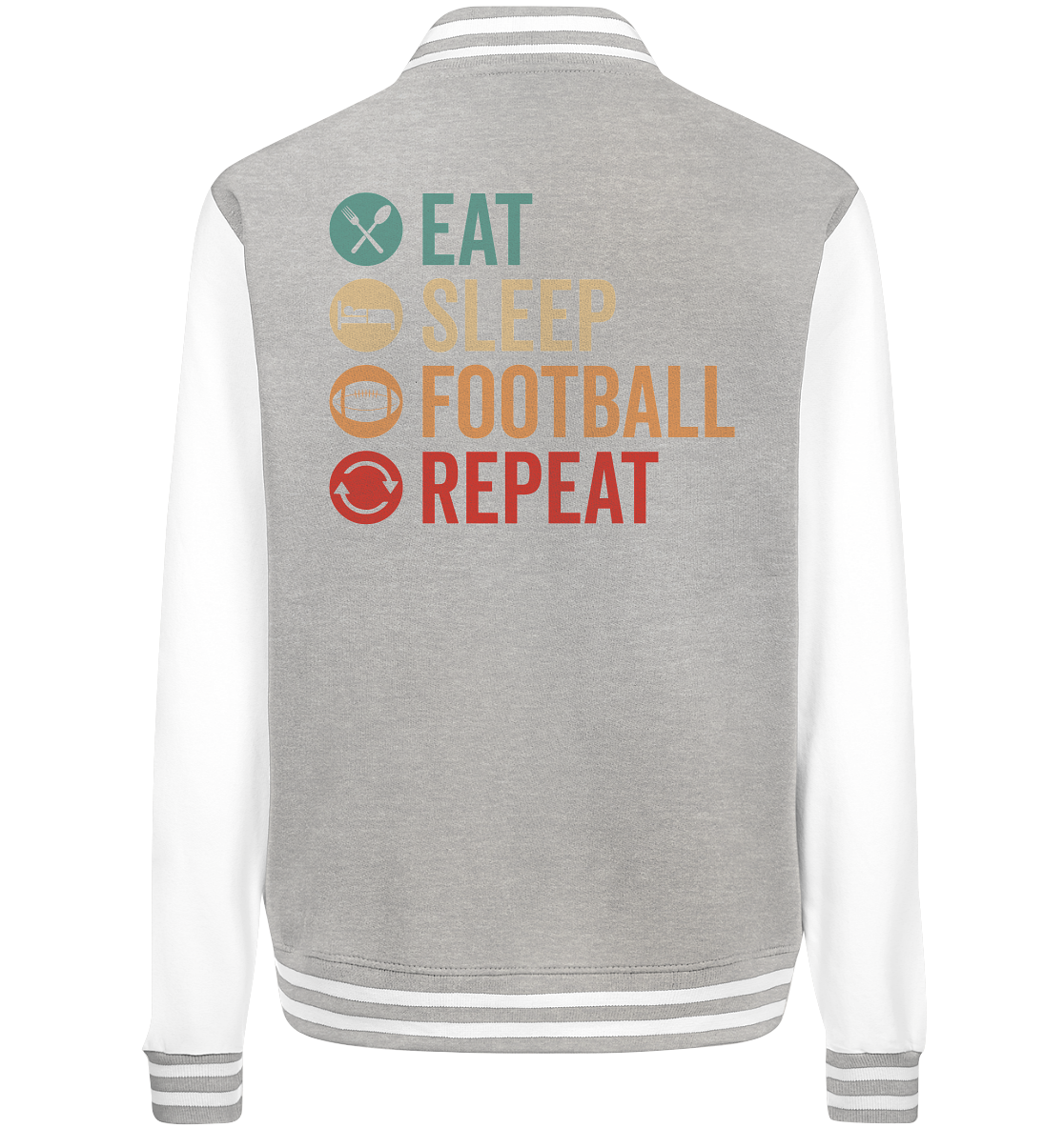 Eat Sleep Football Repeat - College Jacket