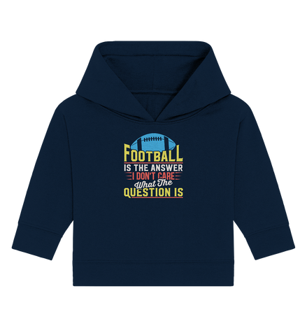 Football is the Answer - Baby Organic Hoodie