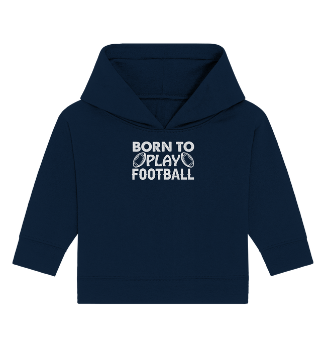 Born to Play - Baby Organic Hoodie