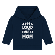 Loud and Proud Mom - Baby Organic Hoodie