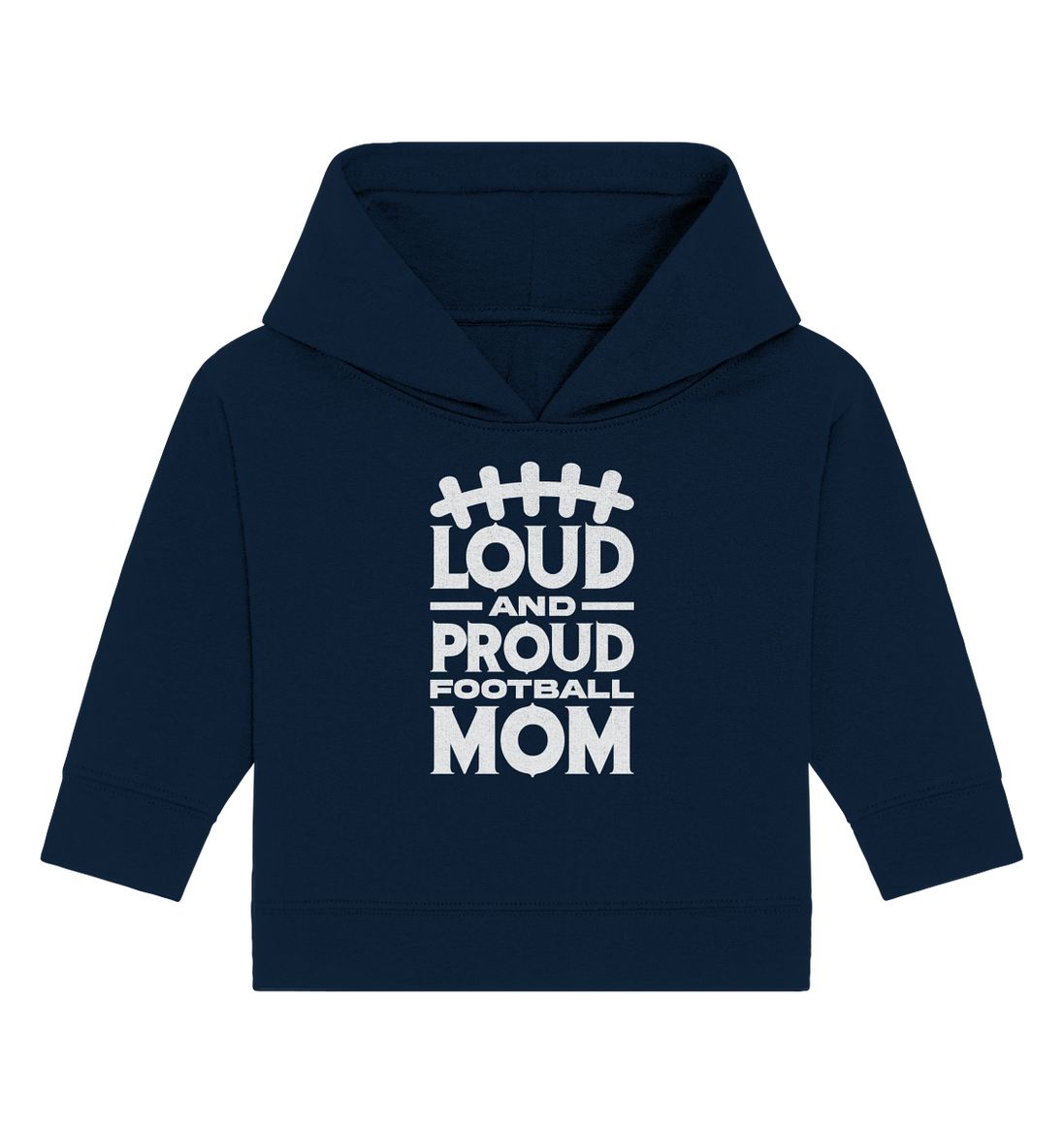 Loud and Proud Mom - Baby Organic Hoodie