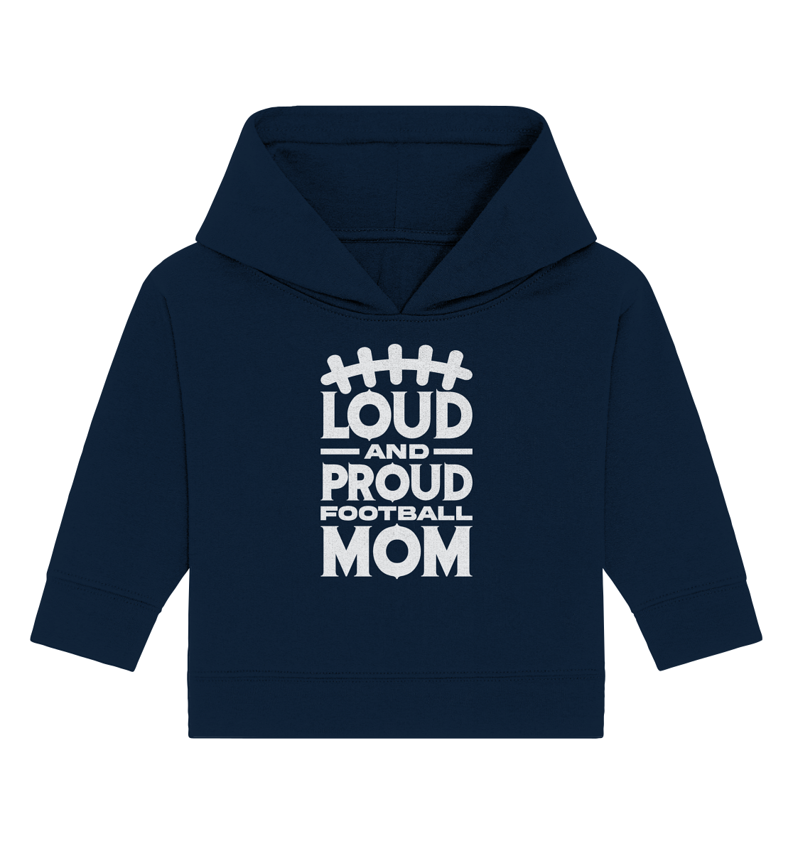 Loud and Proud Mom - Baby Organic Hoodie