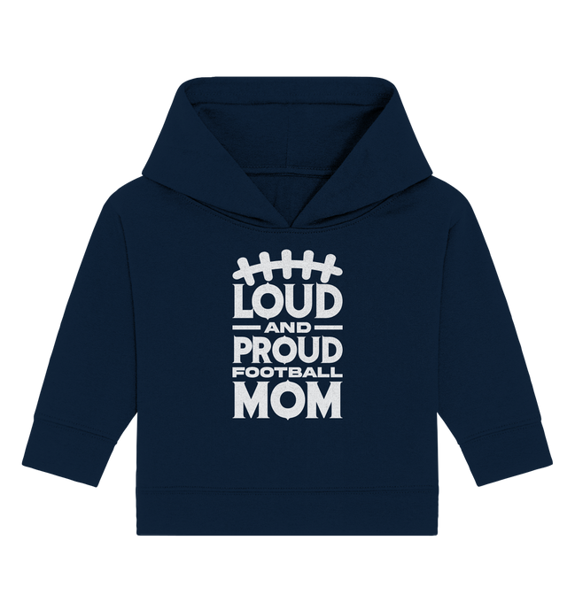 Loud and Proud Mom - Baby Organic Hoodie