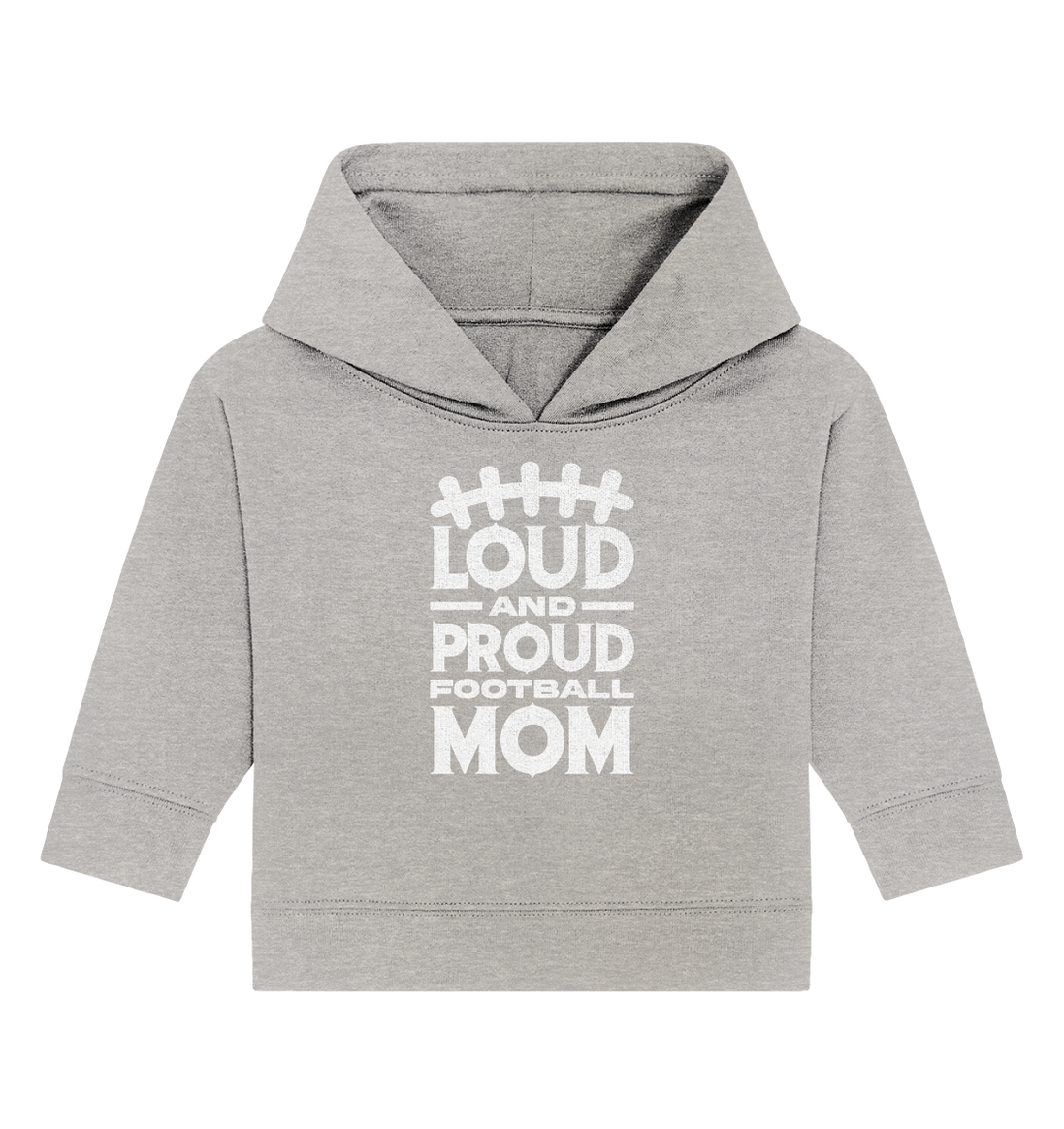 Loud and Proud Mom - Baby Organic Hoodie