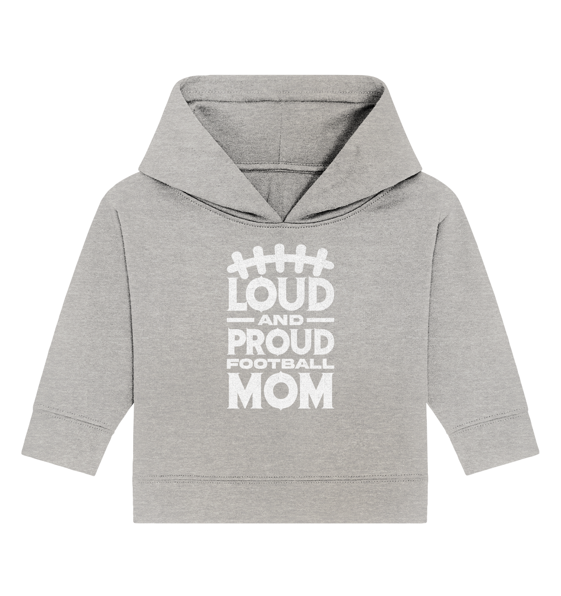 Loud and Proud Mom - Baby Organic Hoodie