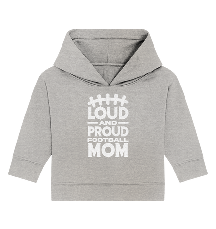 Loud and Proud Mom - Baby Organic Hoodie