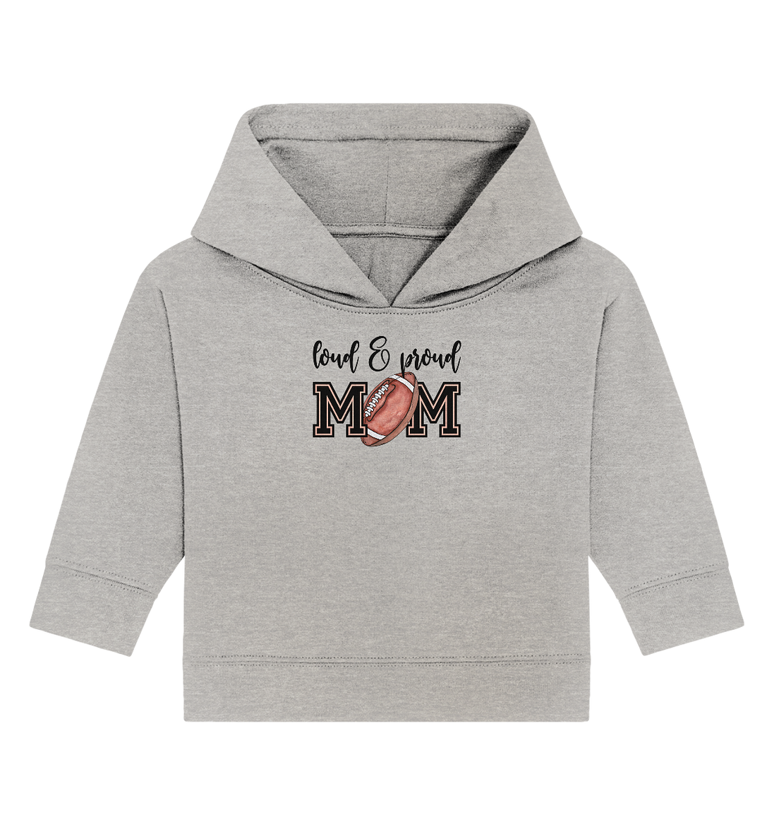 Loud &amp; Proud Mom - Baby Organic Hoodie