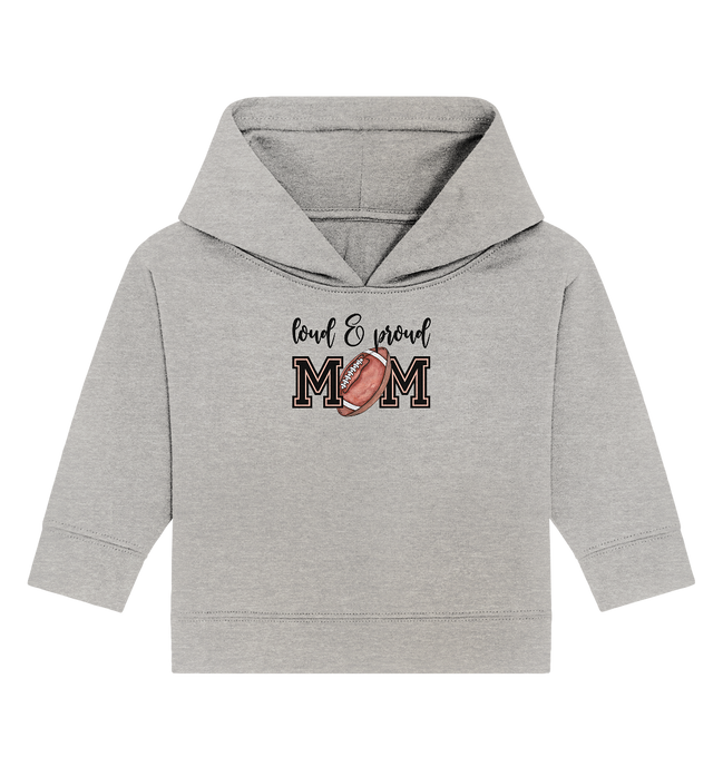 Loud &amp; Proud Mom - Baby Organic Hoodie