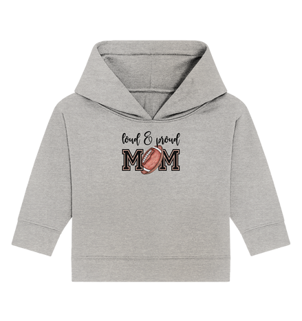 Loud &amp; Proud Mom - Baby Organic Hoodie