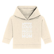 Loud and Proud Mom - Baby Organic Hoodie