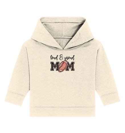 Loud &amp; Proud Mom - Baby Organic Hoodie