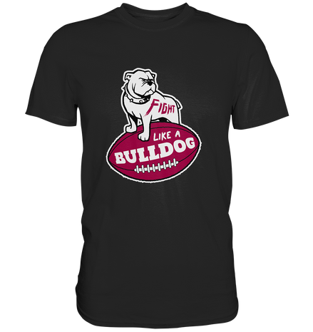 Fight like a Bulldog - Classic Shirt