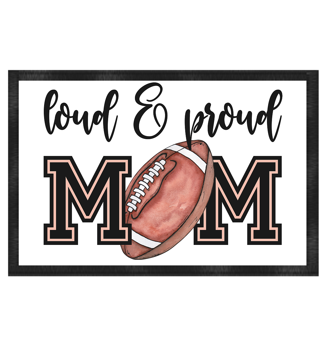 Loud & Proud Mom - Fußmatte 60x40cm