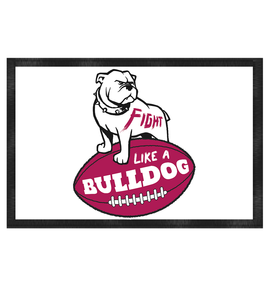 Fight like a Bulldog - Doormat 60x40cm