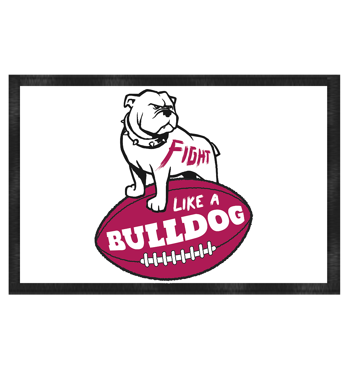 Fight like a Bulldog - Doormat 60x40cm