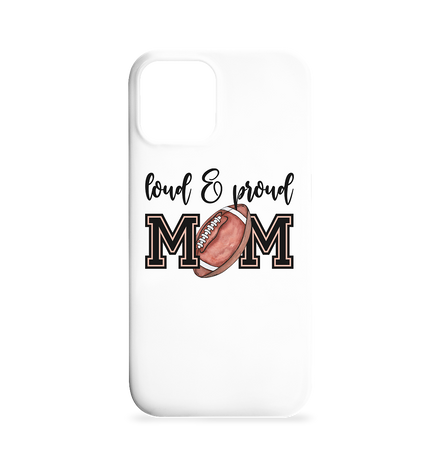 Loud &amp; Proud Mom - Iphone 12 / 12 Pro Handyhülle