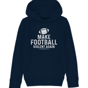 Make Football Violent again - Kids Organic Hoodie
