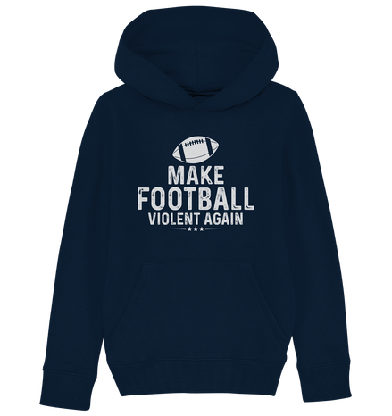 Make Football Violent again - Kids Organic Hoodie