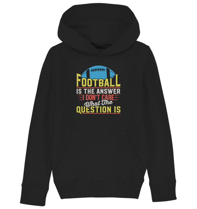 Football is the Answer - Kids Organic Hoodie