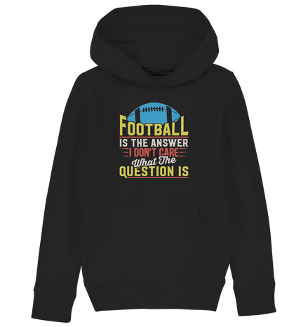 Football is the Answer - Kids Organic Hoodie