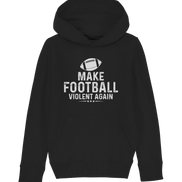 Make Football Violent again - Kids Organic Hoodie