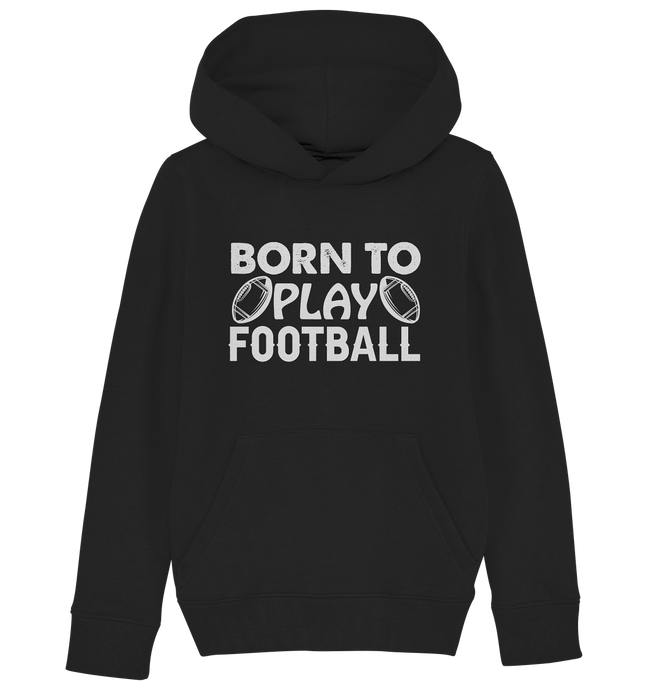 Born to Play - Kids Organic Hoodie